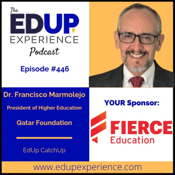446: EdUp CatchUp - with Dr. Francisco Marmolejo, President of Higher Education at the Qatar Foundation
