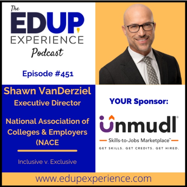 451: Inclusive v. Exclusive - with Shawn VanDerziel, Executive Director at the National Association of Colleges & Employers (NACE)