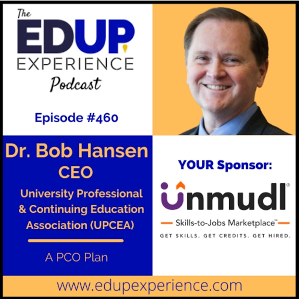 460: A PCO Plan - with Dr. Bob Hansen, CEO of the University Professional & Continuing Education Association (UPCEA)