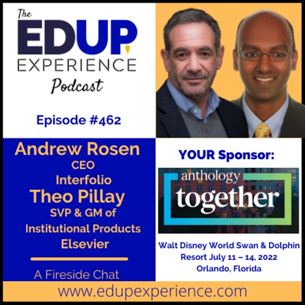 462: A Fireside Chat - with Andrew Rosen, CEO of Interfolio & Theo Pillay, SVP & GM of Institutional Products at Elsevier
