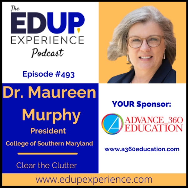 493: Clear the Clutter - with Dr. Maureen Murphy, President of College of Southern Maryland