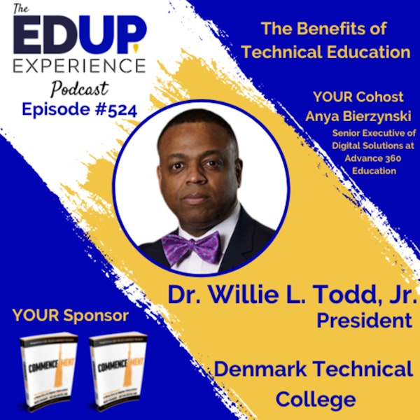 524: The Benefits of Technical Education - with Dr. Willie L. Todd, Jr., President of Denmark Technical College