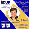 530: What Change Really Looks Like - with Dr. Peg Albert, President of Siena Heights University