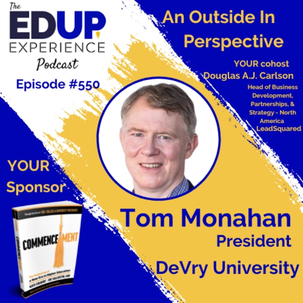 550: An Outside In Perspective - with Tom Monahan, President of DeVry University