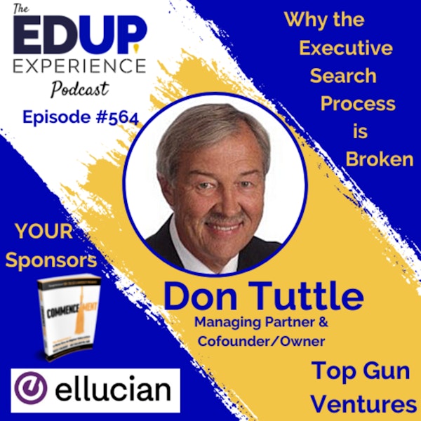 564: Why the Executive Search Process is Broken - with Don Tuttle, Managing Partner & Cofounder/Owner of Top Gun Ventures