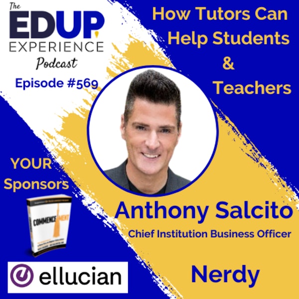 569: How Tutors Can Help Students & Teachers - with Anthony Salcito, Chief Institution Business Officer at Nerdy