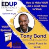 572: How to Make YOUR Job a Great Place to Work - with Tony Bond, Chief Diversity & Innovation Officer of Great Place to Work