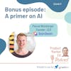 Bonus: A primer on Artificial Intelligence (AI); w/ Pascal Weinberger, founder & CEO, Bardeen.ai — Product Market Fit podcast