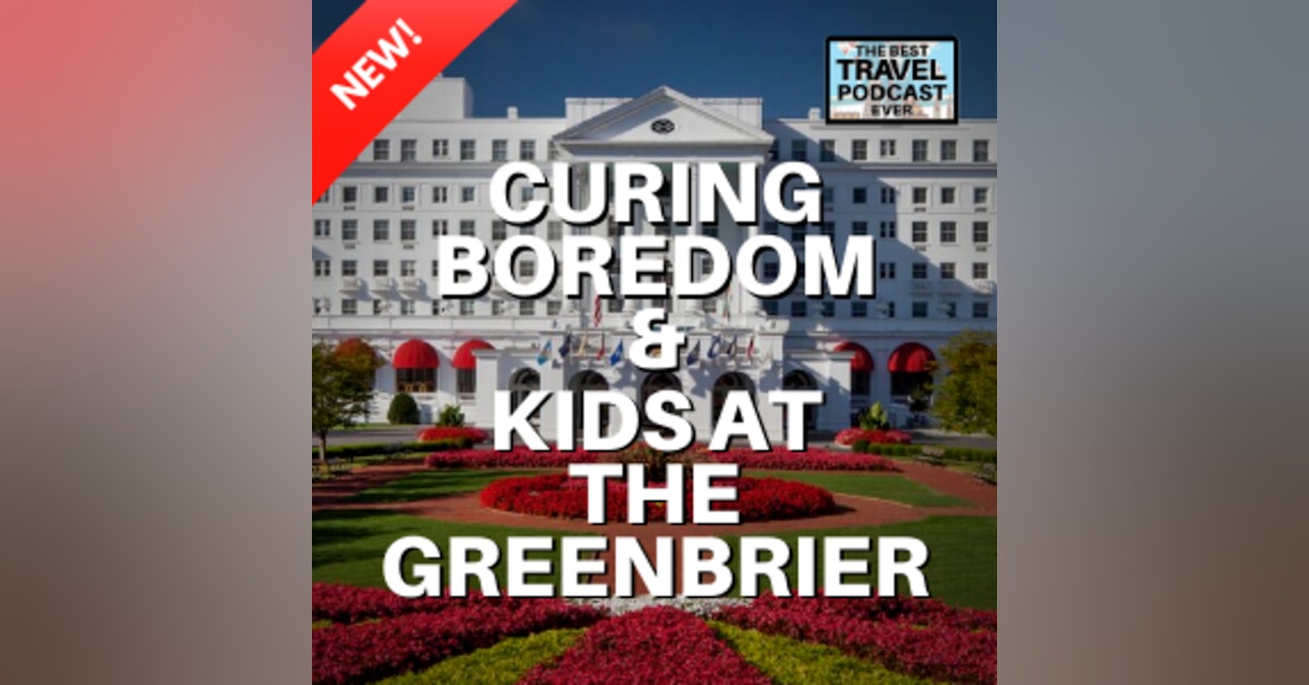 Being Bored and The Kids & The Greenbrier