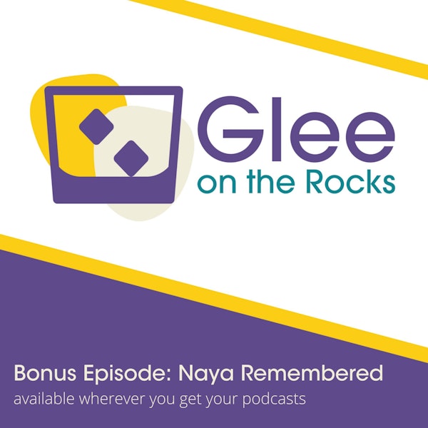 Bonus Episode: Naya Remembered
