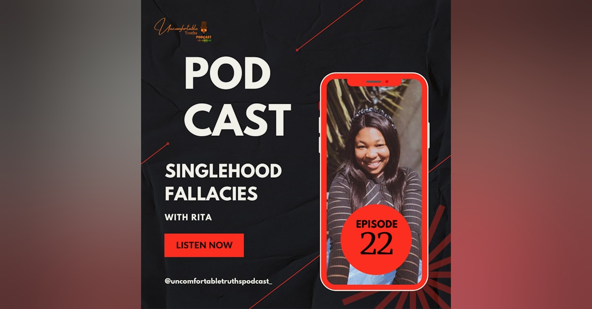 EP 22 - Singlehood Fallacies with Rita Chigozie