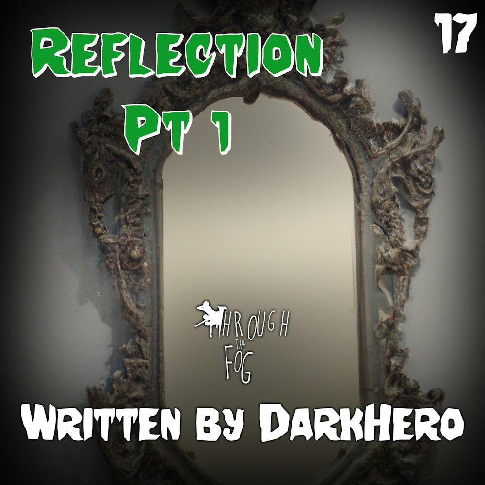 Reflection Pt 1 (31 days of Horror Day 17)
