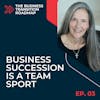 Business Succession Is a Team Sport