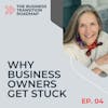 Why Business Owners Get Stuck in Their Transitions