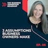 3 Assumptions Business Owners Make About Succession