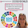 SDG #4: How to Intertwine the SDGs into Meaningful Education Results with Lynne Scott
