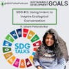 SDG #13: Using Intent to Inspire Ecological Conversation with Ishani Palandurkar