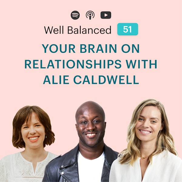 Your brain on relationships - with Alie Caldwell