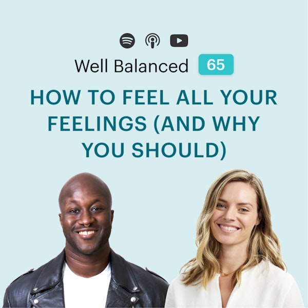 How to feel all your feelings (and why you should)