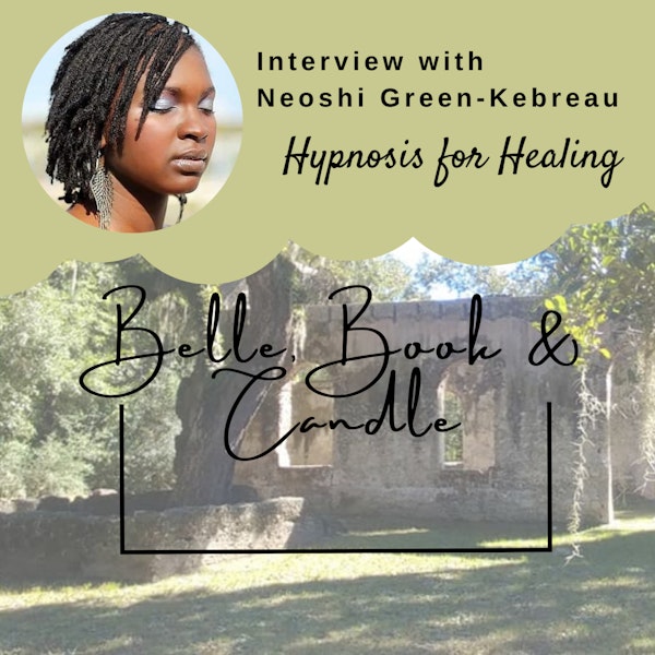 S2 E3: Hypnosis for Healing | A Southern Dialogue with Neoshi Green-Kebreau