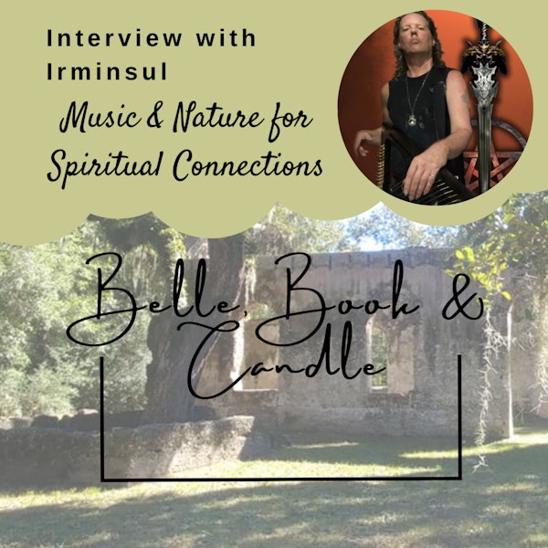 S2 E30: Music & Nature for Spiritual Connections | A Southern Dialogue with Irminsul