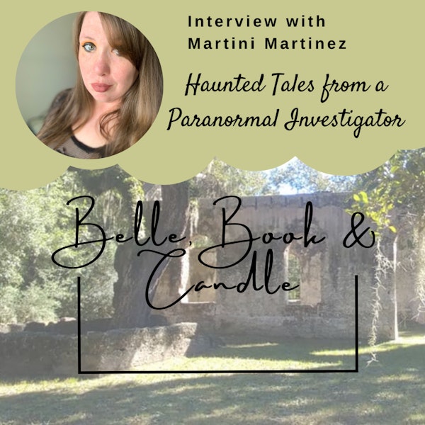 S3 E9: Haunted Tales from a Paranormal Investigator | A Southern Dialogue with Martini Martinez
