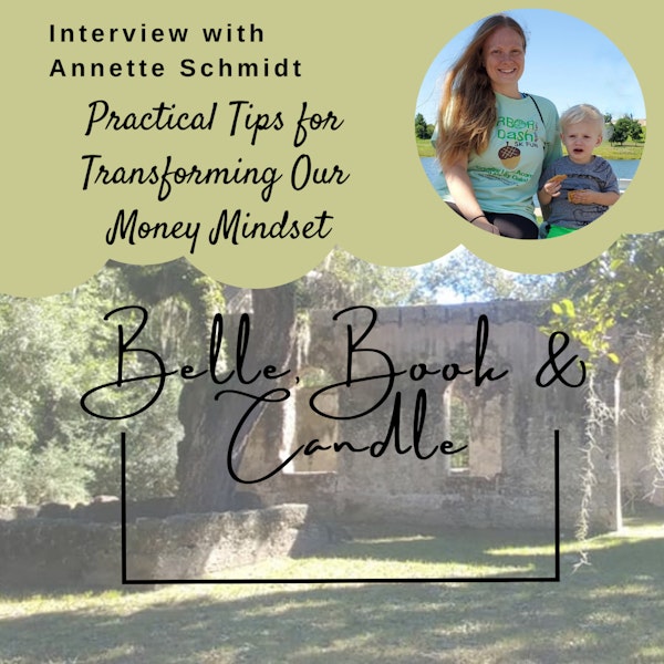 S3 E11: Practical Tips for Transforming our Money Mindset | A Southern Dialogue with Annette Schmidt