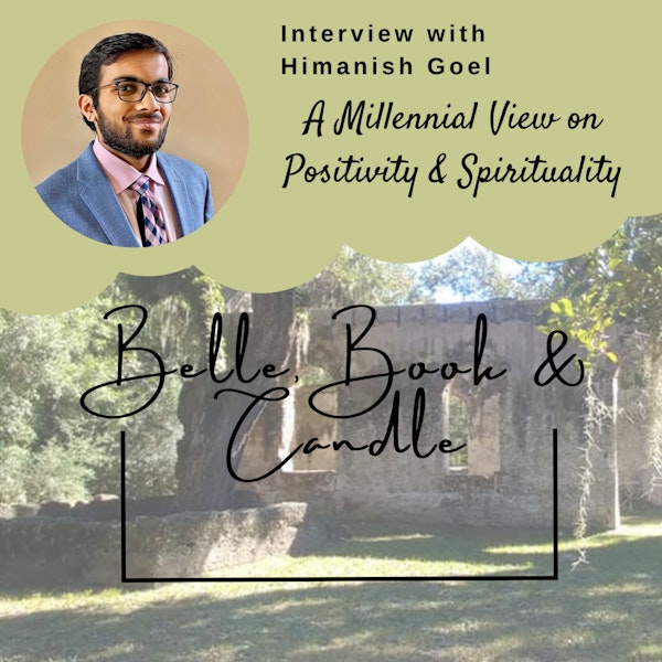 S3 E29: A Millennial View on Positivity & Spirituality | A Southern Dialogue with Himanish Goel