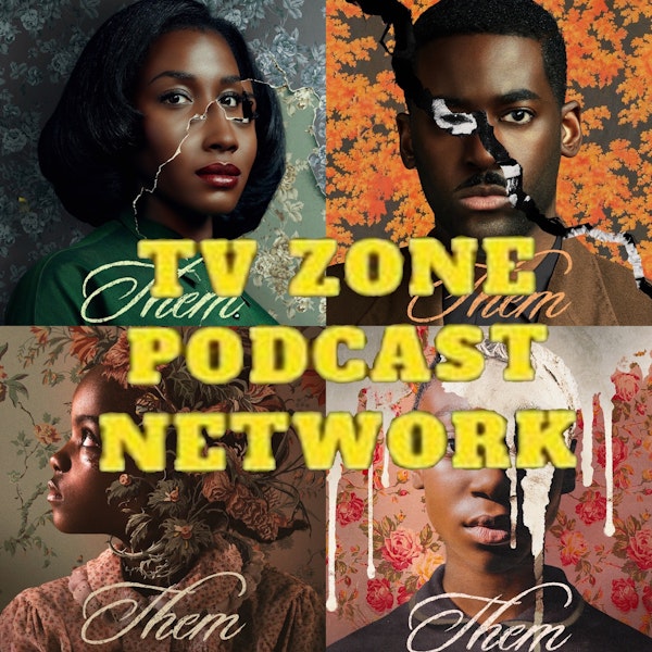 TV Zone Podcast Them Ep.1 Day 1
