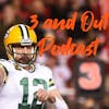 3 and Out Podcast Ep.24 Aaron Rodgers, Draft Recap