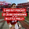 3 and Out Podcast Ep.39- Big Showdown in Little Philly