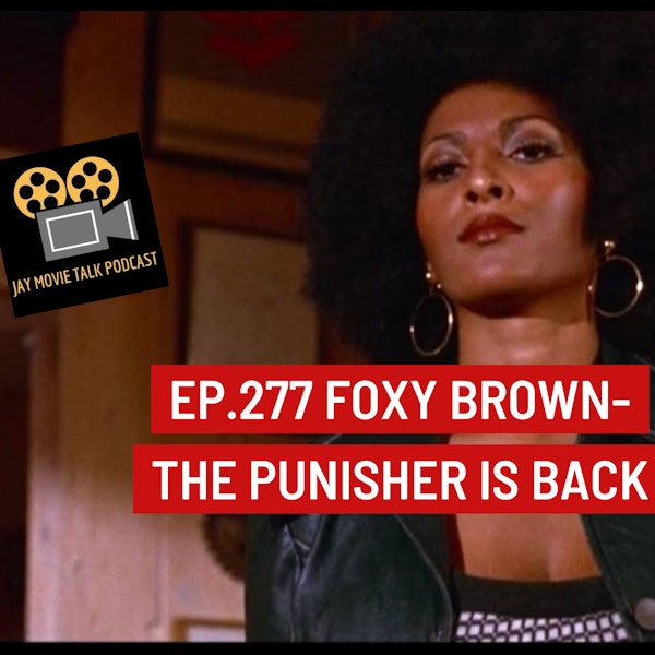 Jay Movie Talk Ep.277 Foxy Brown- The Punisher is back