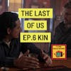 The Last of Us Ep.6- Kin