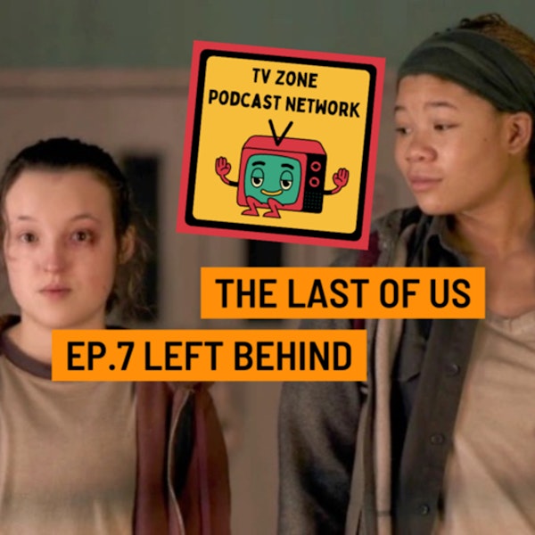 The Last of Us Ep.7-Left Behind
