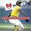 The Grand Slam Podcast Ep.71- Vida Blue, Rise To The Top