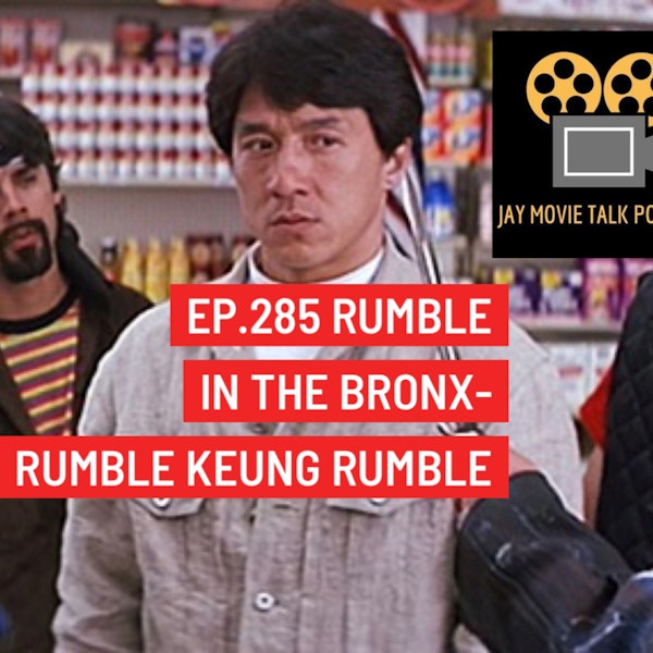 Jay Movie Talk Ep.285 Rumble in the Bronx-Rumble Keung Rumble
