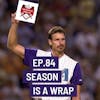 The Grand Slam Podcast Ep.84- Season is a wrap