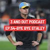 3 and Out Podcast Ep.54- Bye Bye Staley