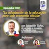 Episodio 002 Sebastián Sichel, Director Centro Innovación y Desafíos del Futuro ⁠de Universidad Gabriela Mistral: “La adaptación de la educación para una economía circular”