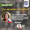 Episodio 009 Carolina Torrealba⁠, ex Subsecretaria de Ciencia, Tecnología, Conocimiento e Innovación de Chile / Vicerrectora de Investigación y Doctorado UNAB: “¿Con qué sueñan los científicos?”