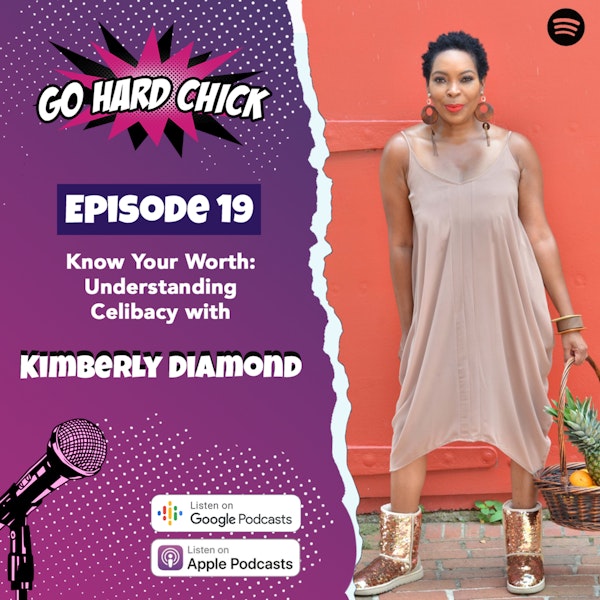 Know your Worth: Understanding Celibacy with Kimberly Diamond