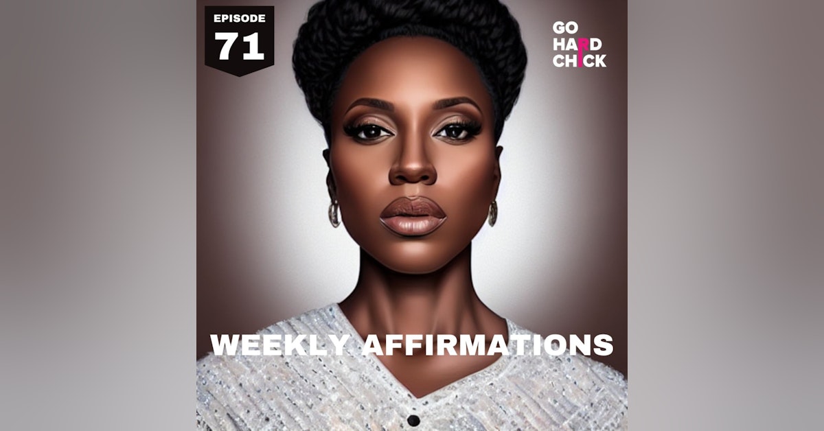 Go Hard Chick Weekly Affirmations: Week 11