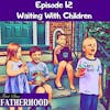 #12 Waiting with Children