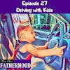 #27 Driving with Kids