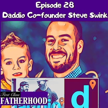 #28 Daddio Interview with Steven Swink