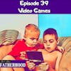 #39 Video Games