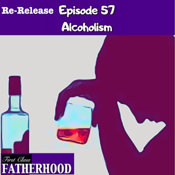 #57 Alcoholism (Re-Release)