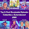 Top 5 Most Downloaded Celebrity & Entertainment Episodes Of 2019