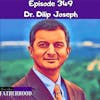 #349 Dr. Dilip Joseph