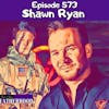 #573 Shawn Ryan